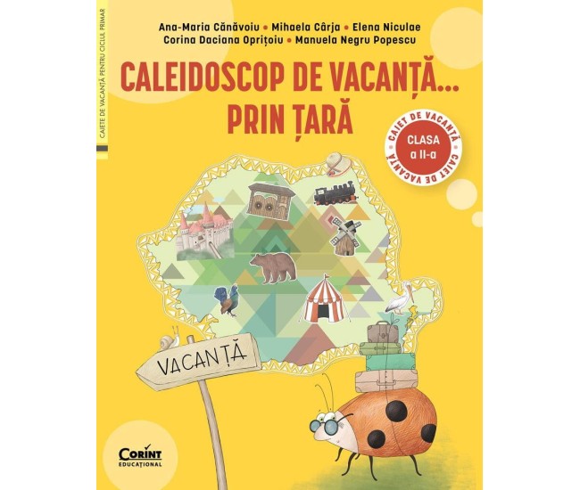 Caleidoscop de vacanta... prin tara. Caiet de vacanta pentru clasa a II-a Caleidoscop de vacanta... prin tara. Caiet de vacanta pentru clasa a II-a
