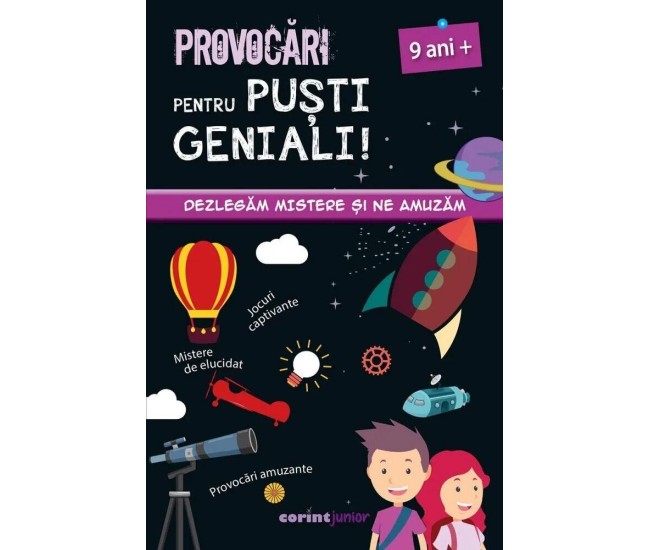 Provocari pentru pusti geniali , 9 ani - Coline Creton, Remy Leglise Provocari pentru pusti geniali , 9 ani - Coline Creton, Remy Leglise