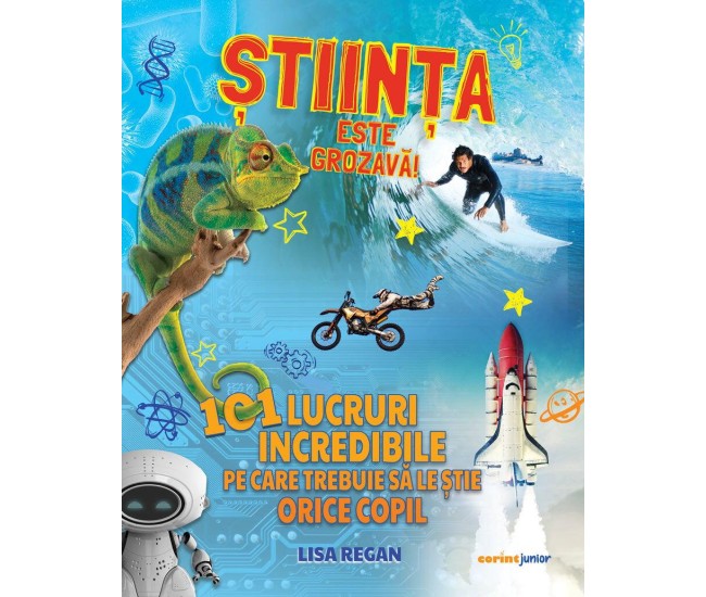 Stiinta este grozava! 101 lucruri incredibile pe care trebuie sa le stie orice copil - Lisa Regan Stiinta este grozava! 101 lucruri incredibile pe care trebuie sa le stie orice copil - Lisa Regan