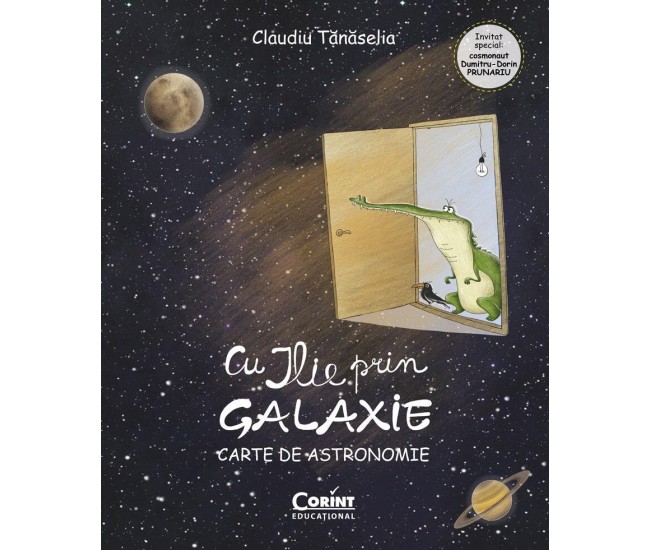 Cu ILIE prin galaxie. Carte de astronomie - Claudiu Tanaselia