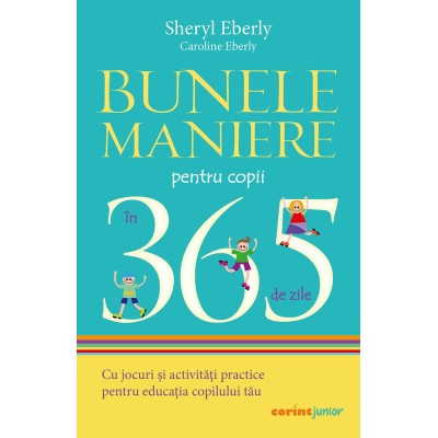 Bunele maniere pentru copii in 365 de zile - Sheryl Eberly, Caroline Eberly