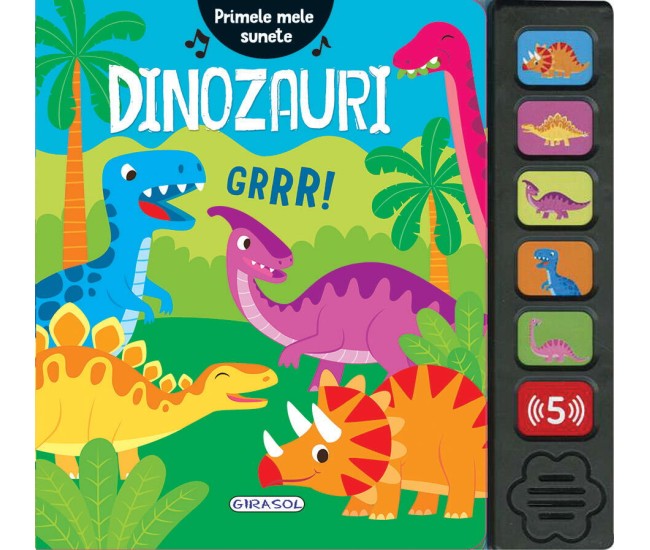 Primele mele sunete - Dinozauri Primele mele sunete - Dinozauri