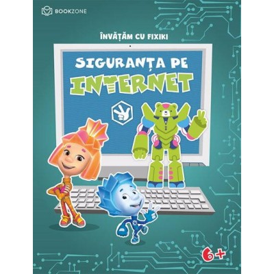 Caiet de activitati. Invatam cu Fixiki - Siguranta pe internet Caiet de activitati. Invatam cu Fixiki - Siguranta pe internet