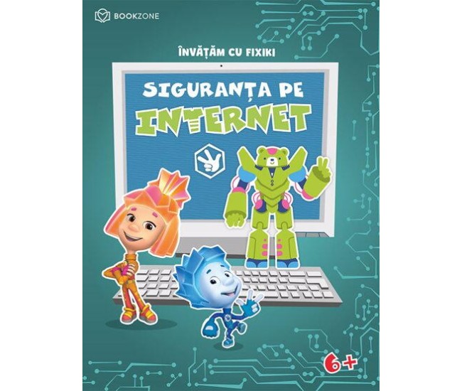 Caiet de activitati. Invatam cu Fixiki - Siguranta pe internet Caiet de activitati. Invatam cu Fixiki - Siguranta pe internet