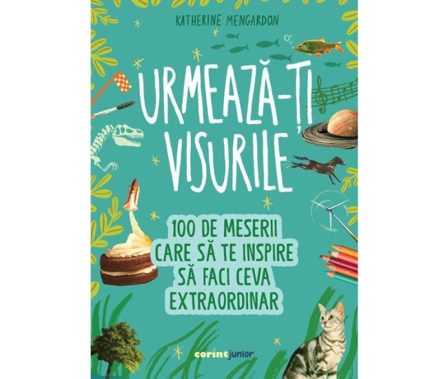 Urmeaza-ti visurile! 100 de meserii care sa te inspire sa faci ceva extraordinar Urmeaza-ti visurile! 100 de meserii care sa te inspire sa faci ceva extraordinar