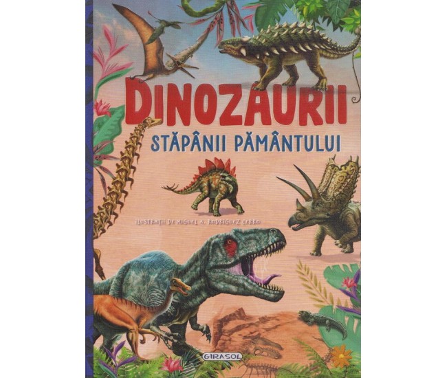 Dinozaurii, stapanii Pamantului Dinozaurii, stapanii Pamantului