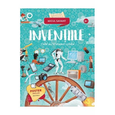 Micul Savant - INVENTIILE care au schimbat lumea Micul Savant - INVENTIILE care au schimbat lumea